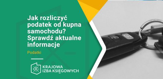 jak rozliczyc podatek od kupna samochodu sprawdz aktualne informacje