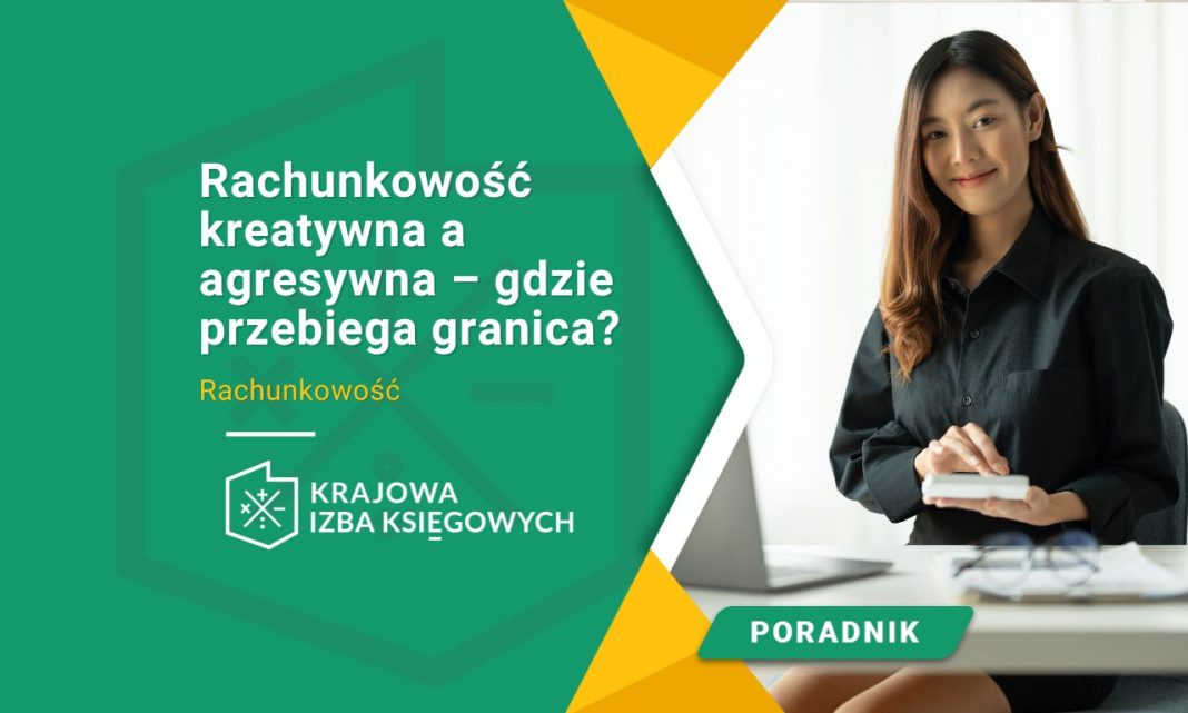 rachunkowość kreatywna a agresywna gdzie przebiega granica