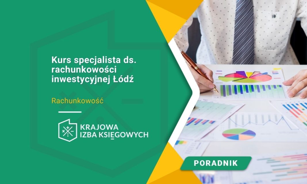 Kurs specjalista ds. rachunkowości inwestycyjnej Łódź