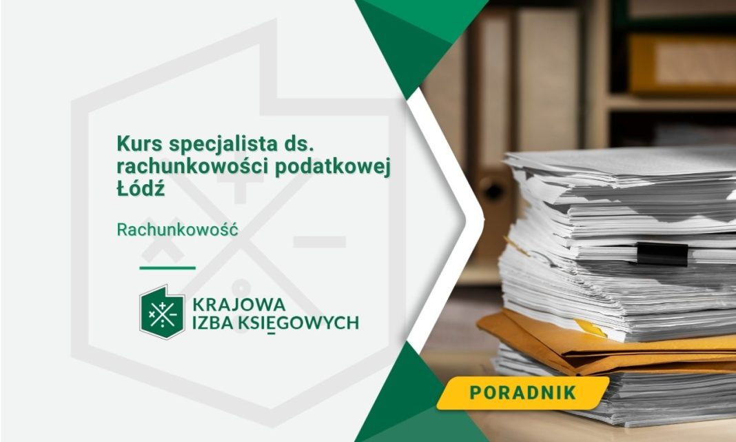 Kurs specjalista ds. rachunkowości podatkowej Łódź