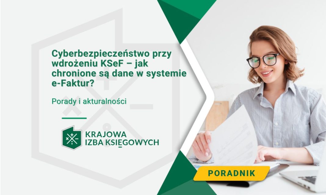Cyberbezpieczeństwo przy wdrożeniu KSeF – jak chronione są dane w systemie e-Faktur