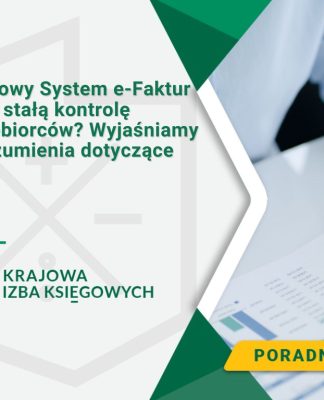 Czy Krajowy System e-Faktur oznacza stałą kontrolę przedsiębiorców Wyjaśniamy nieporozumienia dotyczące KSeF