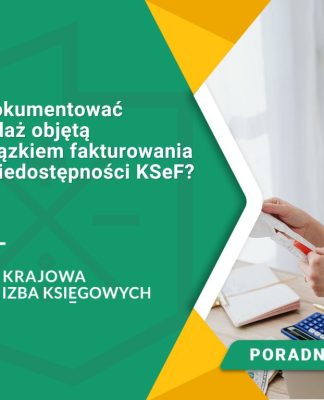 Jak dokumentować sprzedaż objętą obowiązkiem fakturowania przy niedostępności KSeF