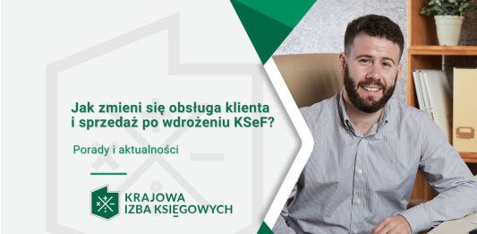 Od kiedy obowiązuje system e-faktur i jak zmieni się obsługa klienta i sprzedaż po wdrożeniu KSeF