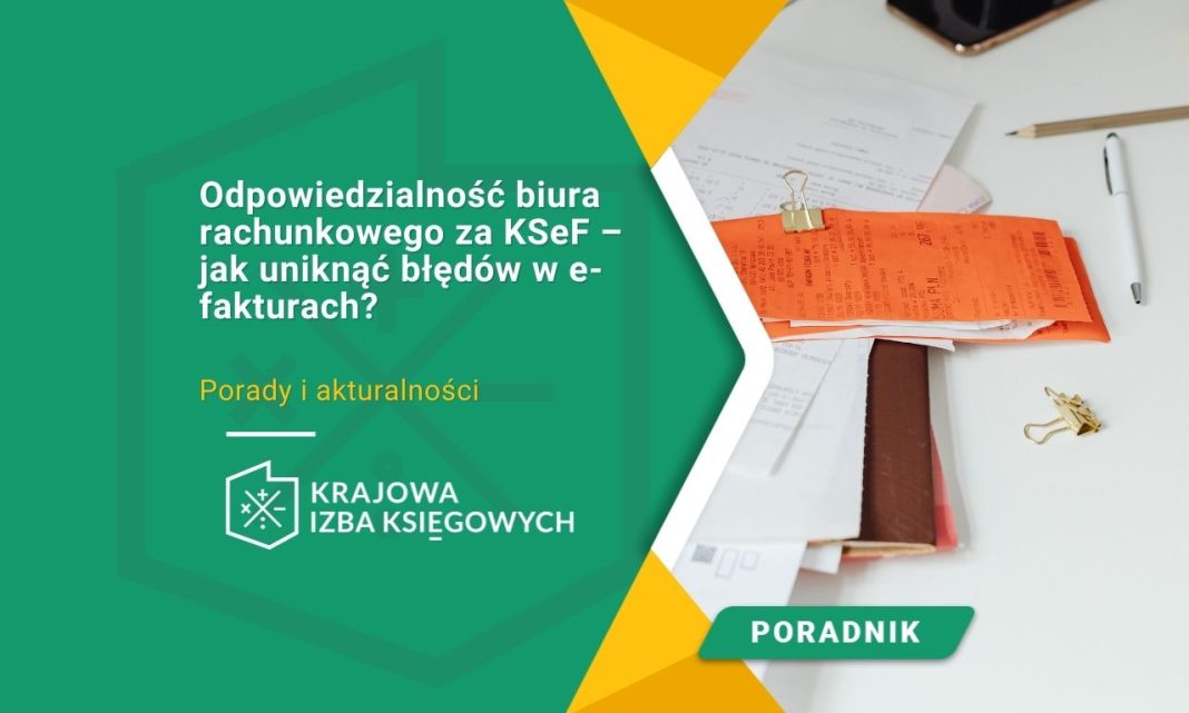 Odpowiedzialność biura rachunkowego za KSeF – jak uniknąć błędów w e-fakturach