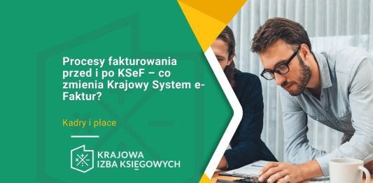 Procesy fakturowania przed i po KSeF – co zmienia Krajowy System e-Faktur