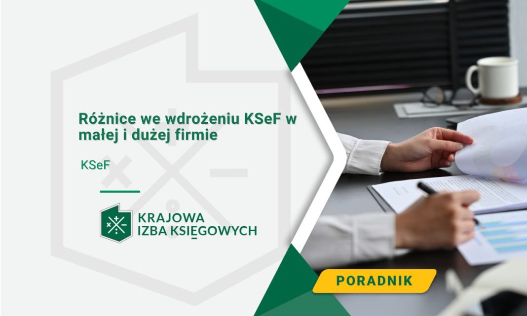 Różnice we wdrożeniu KSeF w małej i dużej firmie