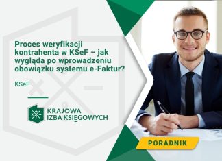 Proces weryfikacji kontrahenta w KSeF – jak wygląda po wprowadzeniu obowiązku systemu e-Faktur? obowiązek ksef na co uważać