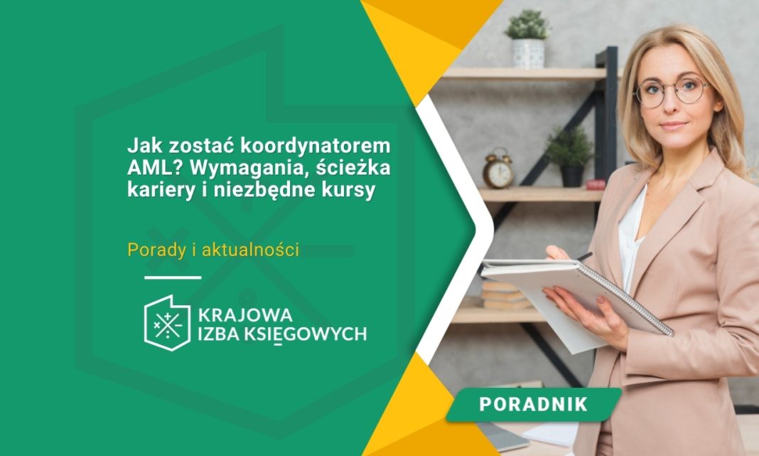 Jak zostać koordynatorem AML? Wymagania, ścieżka kariery i niezbędne kursy