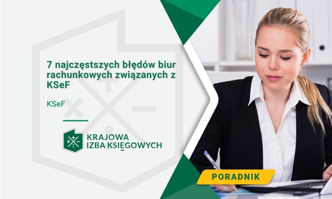 7 najczęstszych błędów biur rachunkowych związanych z KSeF