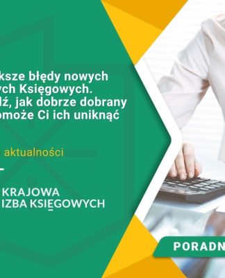 Największe błędy nowych Głównych Księgowych. Sprawdź, jak dobrze dobrany kurs pomoże Ci ich uniknąć Kurs I stopnia Głównego Księgowego