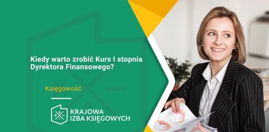 Kiedy warto zrobić Kurs I stopnia Dyrektora Finansowego? Kiedy warto zrobić Kurs I stopnia Dyrektora Finansowego
