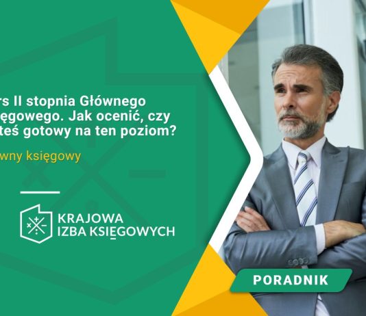 Kurs II stopnia Głównego Księgowego. Jak ocenić, czy jesteś gotowy na ten poziom? Kurs II stopnia Głównego Księgowego
