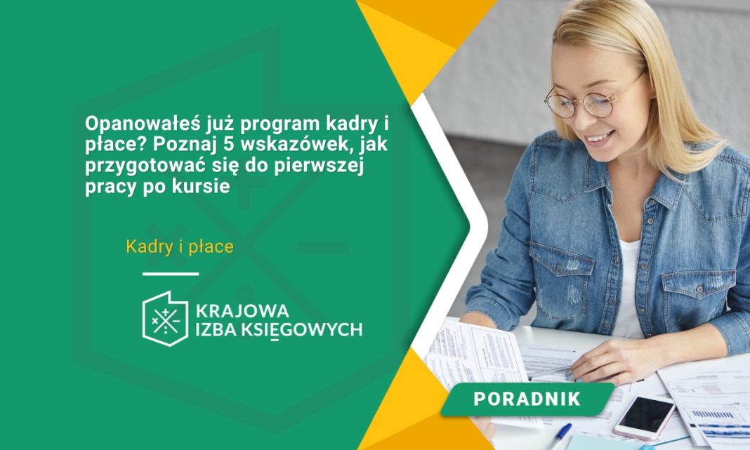 Opanowałeś już program kadry i płace? Poznaj 5 wskazówek, jak przygotować się do pierwszej pracy po kursie