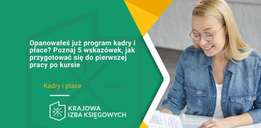 Opanowałeś już program kadry i płace? Poznaj 5 wskazówek, jak przygotować się do pierwszej pracy po kursie Opanowałeś już program kadry i płace? Poznaj 5 wskazówek, jak przygotować się do pierwszej pracy po kursie