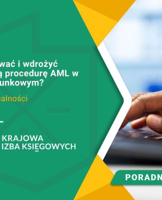 Jak opracować i wdrożyć wewnętrzną procedurę AML w biurze rachunkowym? procedura aml jak powinna wygladac